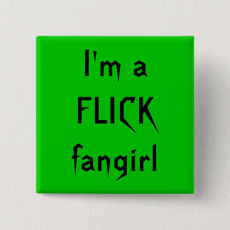 I'm a FLICK fangirl Pinback Button