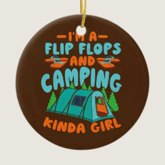 I'm A Flip Flops And Camping Girl  Ceramic Ornament