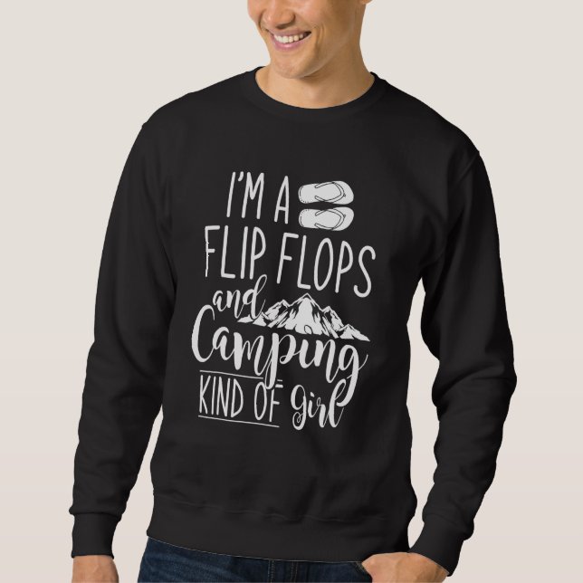 Im A Flip Flops And Camping Kinda Girl Camper Wome Sweatshirt (Front)