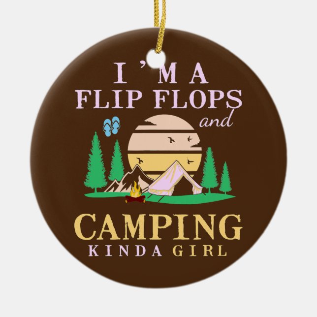 I'm A Flip Flops And Camping Kinda Girl Lady Ceramic Ornament (Front)