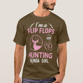 Im A Flip Flops And Hunting Kinda Girl T-Shirt
