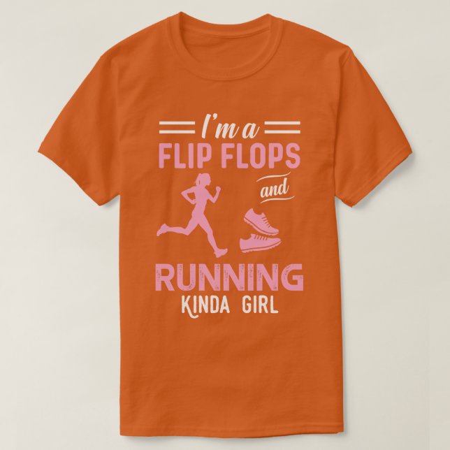 Im A Flip Flops And Running Kinda Girl  T-Shirt (Design Front)