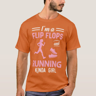 Im A Flip Flops And Running Kinda Girl  T-Shirt