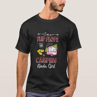 I'm A Flip Flops & Camping Kinda Girl Camping T-Shirt