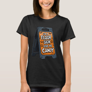 I'm a floor sign give me candy costume black T-Shirt