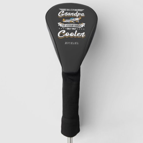 Im A Flying Aviation Grandpa Only Cooler Custom Golf Head Cover