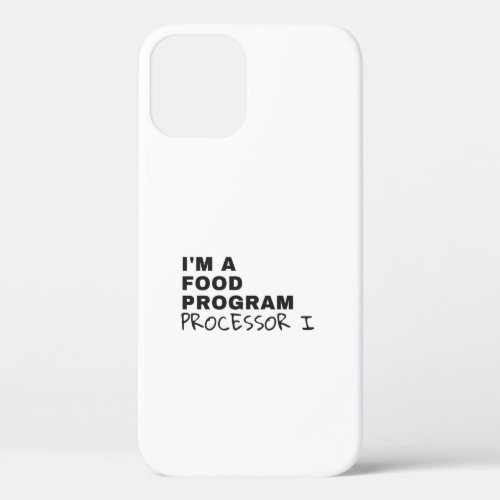 Im a food program processor iPhone 12 case
