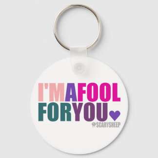 I'm A Fool For You Keychain