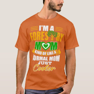Im a Forestry Mom like a cooler Mum T-Shirt