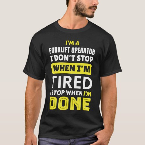 Im A Forklift Operator T_Shirt