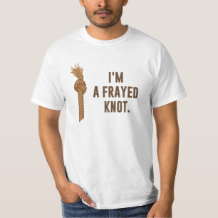 I'm a Frayed Knot T-Shirt