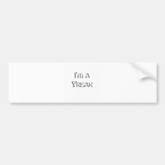 I'm a Freak Bumper Sticker