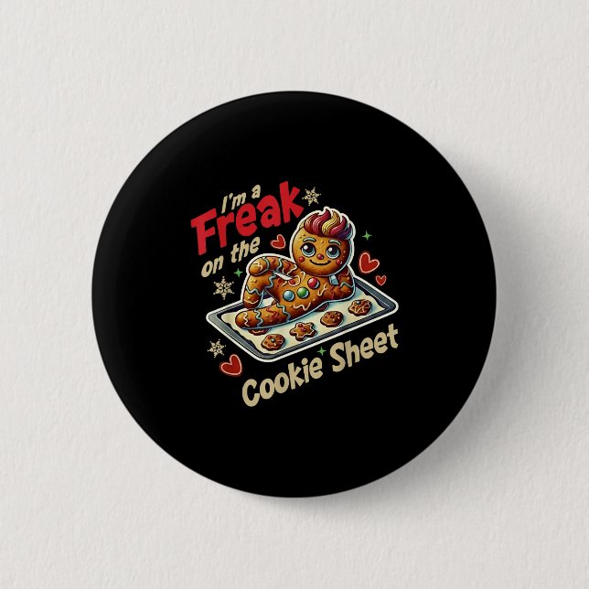 I'm A Freak On The Cookie Sheet  Button (Front)
