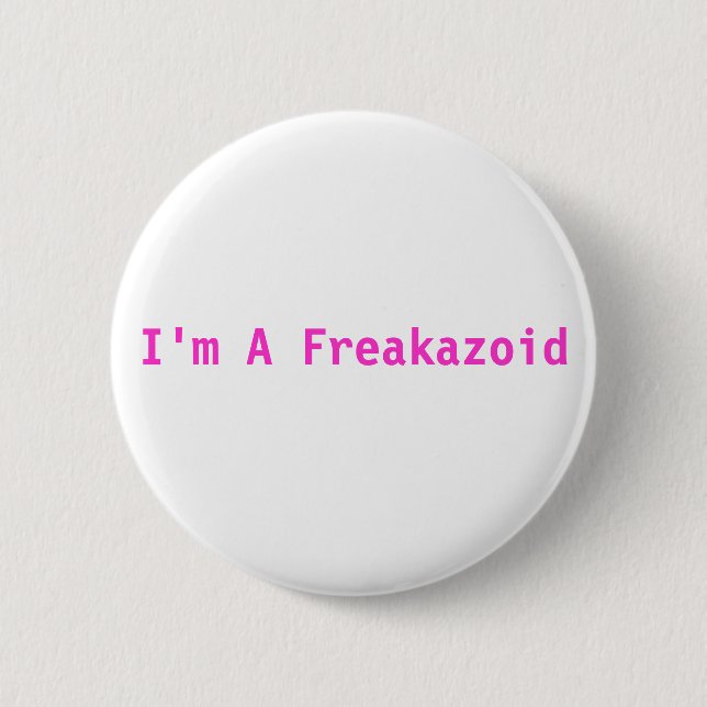 I'm A Freakazoid Pink Button (Front)
