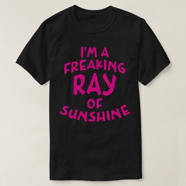 Im A Freaking Ray Of Sunshine Deep Pink Text T-Shirt (Design Front)