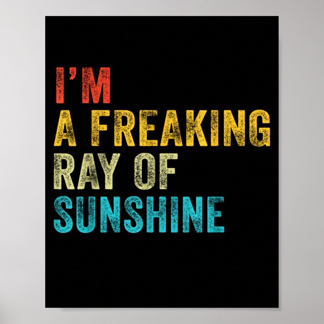 I'm A Freaking Ray Of Sunshine Funny Sarcastic Vin Poster (Front)