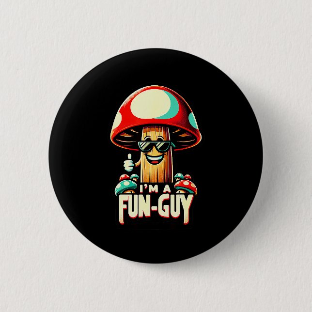I'm A Fun-guy' - Amusing Mushroom Enthusiast's Fun Button (Front)