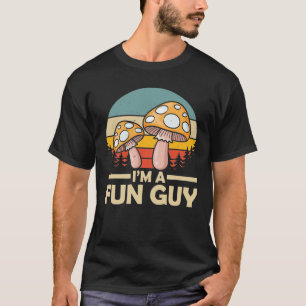 I'm A Fun Guy - Funny Mushroom Fungi T-Shirt