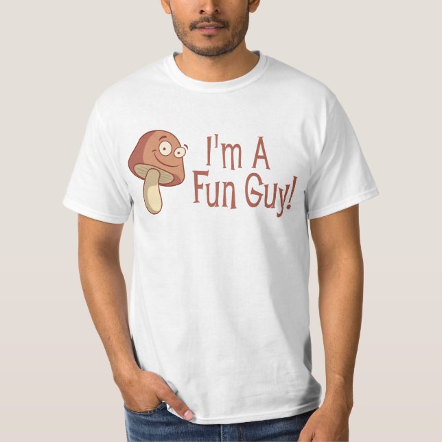 I'm A Fun Guy! T-Shirt (Front)