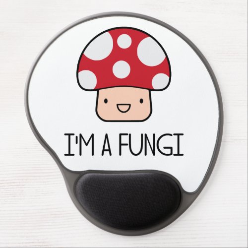 Im a Fungi Fun Guy Mushroom Gel Mouse Pad