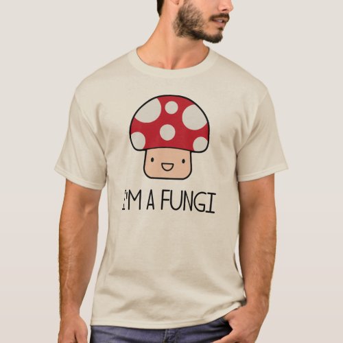 Im a Fungi Fun Guy Mushroom T_Shirt