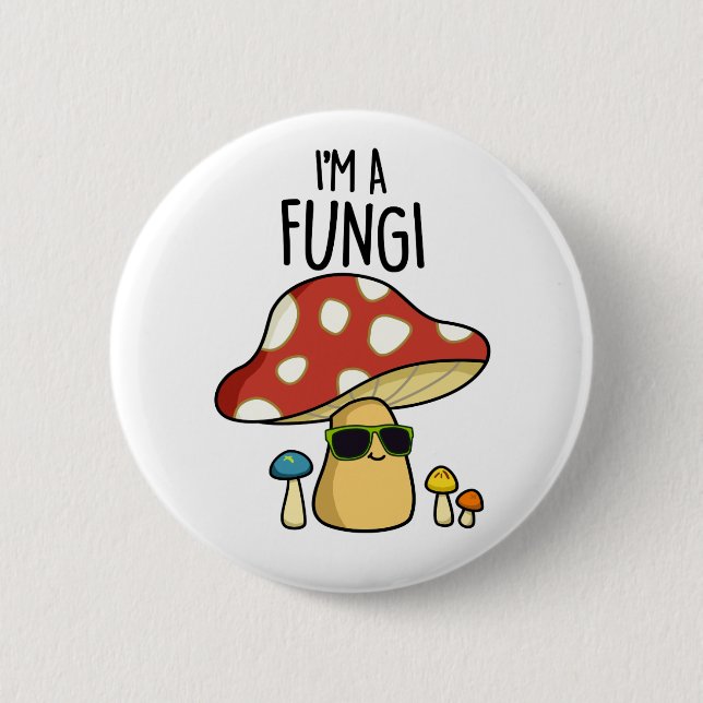 I'm A Fungi Funny Mushroom Pun  Button (Front)