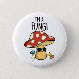 I&#39;m A Fungi Funny Mushroom Pun  Button