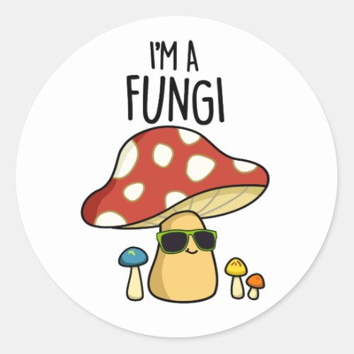 Im A Fungi Funny Mushroom Pun  Classic Round Sticker