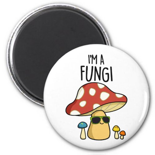 Im A Fungi Funny Mushroom Pun  Magnet