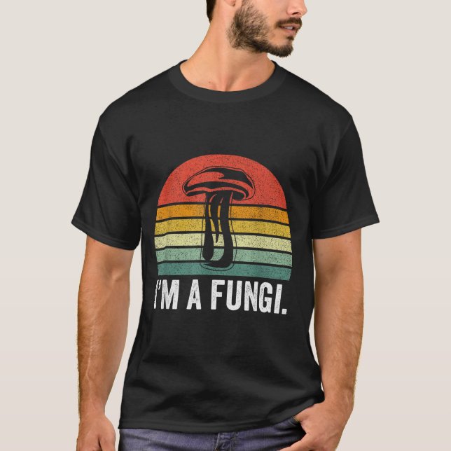 I'm A Fungi Shirt Funny Mushrooms Fun Guy Pun Biol (Front)