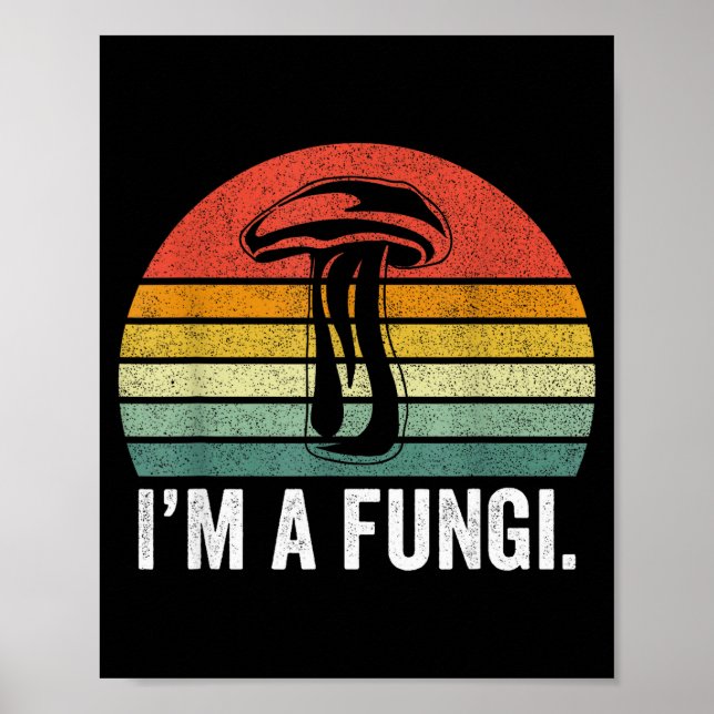 I'm A Fungi Shirt Funny Mushrooms Fun Guy Pun Biol Poster (Front)