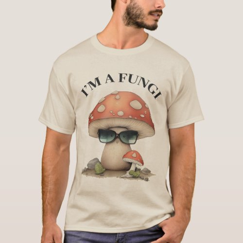 Im A Fungi T_Shirt