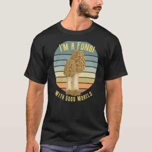 I'm A Fungi With Good Morels Retro Morel Mushroom T-Shirt