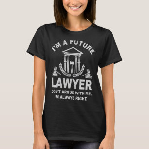 I'm A Future Lawyer Paralegal Justice Law Attorney T-Shirt