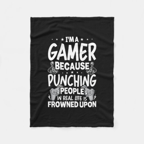 Im a Gamer Because Video Gamer Gaming  Fleece Blanket