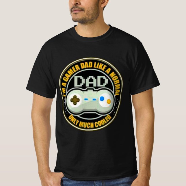 Im A Gamer Dad Like A Normal Dad Only Much Cooler T-Shirt (Front)