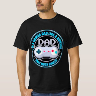 Im A Gamer Dad Like A Normal Dad Only Much Cooler T-Shirt