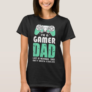 I'm A Gamer Dad Video Games Fan Celebrate Father's T-Shirt