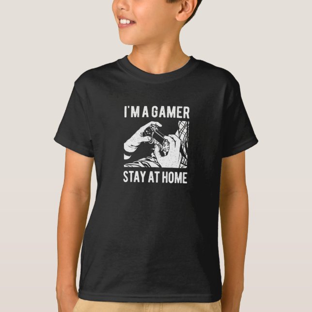 I'm a Gamer Stay at Home T-Shirt (Front)