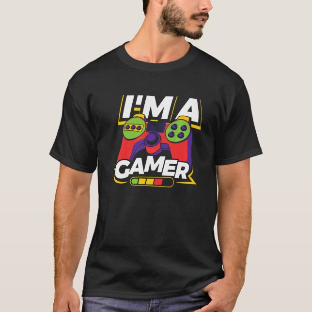 I'm A Gamer Video Game Player Nerd Geek Pc Console T-Shirt (Front)