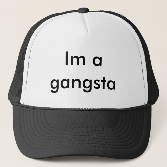 Im a gangsta trucker hat (Front)