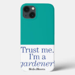 I'm a Gardener iPhone 13 Case