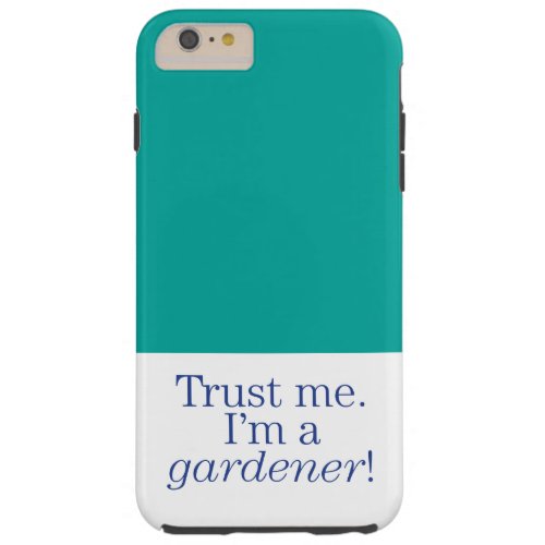 Im a Gardener Tough iPhone 6 Plus Case