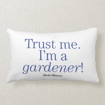 I'm A Gardener Lumbar Pillow by birdsandblooms at Zazzle