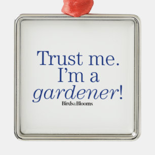 I'm a Gardener Metal Ornament