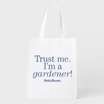 I'm A Gardener Reusable Grocery Bag by birdsandblooms at Zazzle