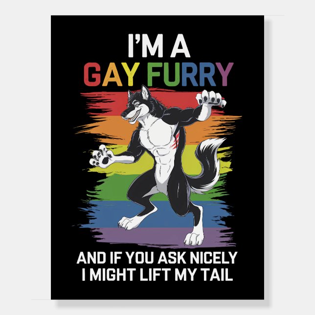 I'm A Gay Furry Fox Rainbow LGBTQ Pride Foam Board (Front)