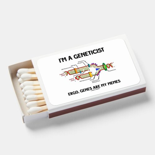 Im A Geneticist Ergo Genes Are My Memes DNA Matchboxes