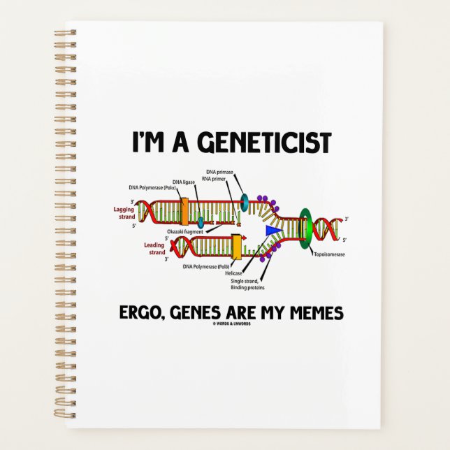 I'm A Geneticist Ergo Genes Are My Memes DNA Planner (Front)