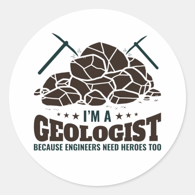 I'm a Geologist Because Engineers Need Heroes Classic Round Sticker (Front)